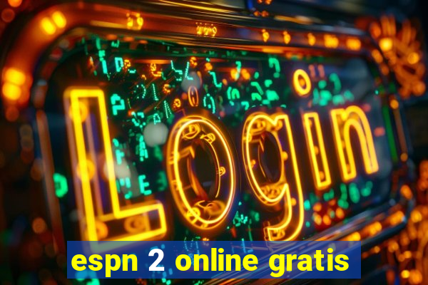 espn 2 online gratis